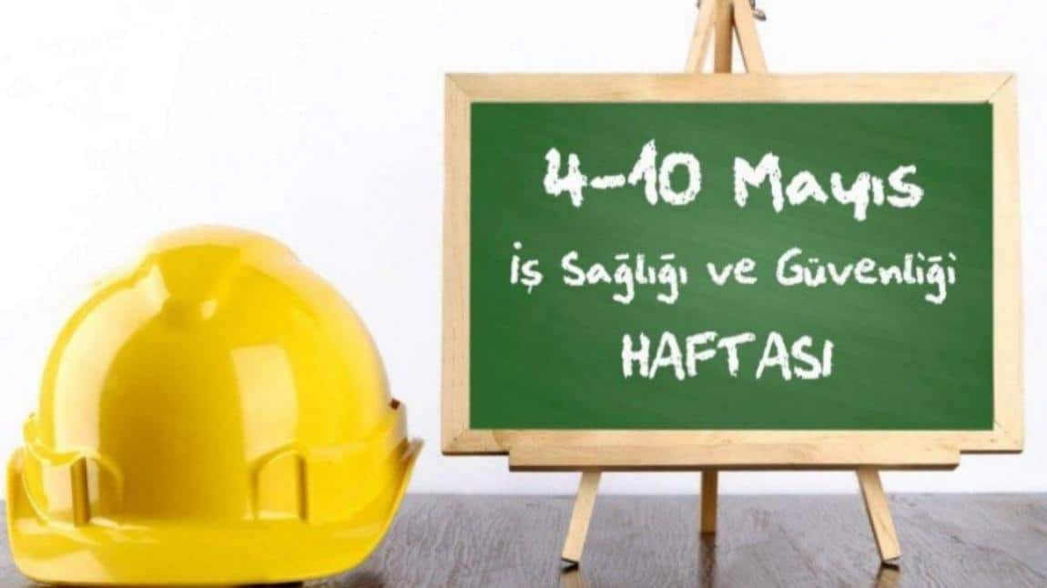 İŞ SAĞLIĞI VE GÜVENLİĞİ HAFTASI